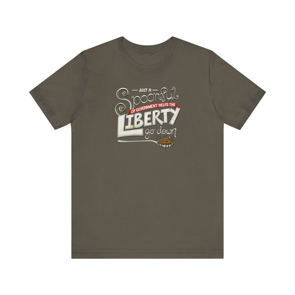 Spoonful of Government Helps the Liberty Go Down T-shirt
