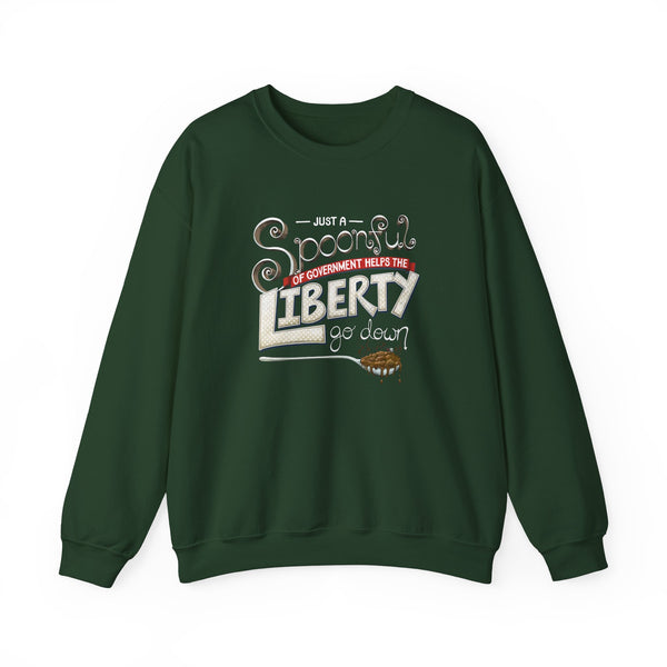 Spoonful of Government Helps the Liberty Go Down Sweatshirt