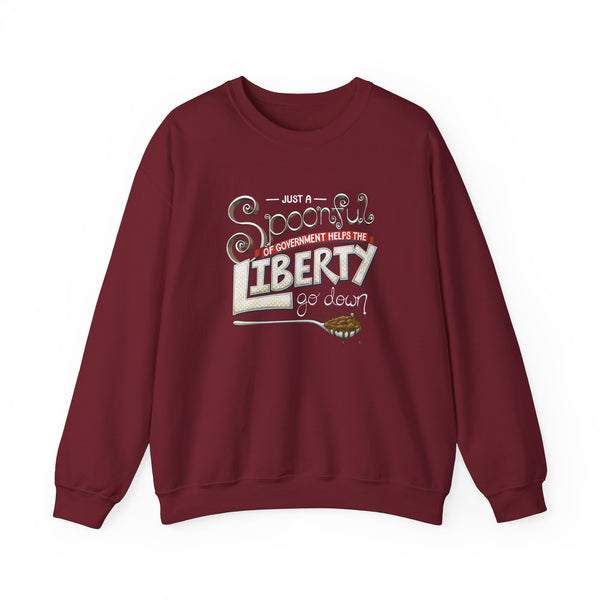 Spoonful of Government Helps the Liberty Go Down Sweatshirt