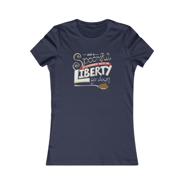 Spoonful of Government Helps the Liberty Go Down T-shirt (Women's)
