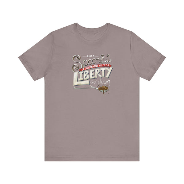 Spoonful of Government Helps the Liberty Go Down T-shirt