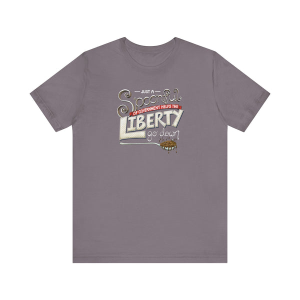 Spoonful of Government Helps the Liberty Go Down T-shirt