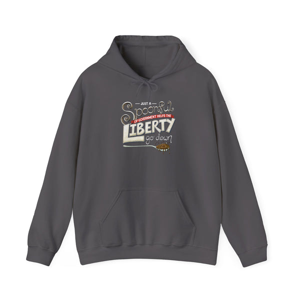Spoonful of Government Helps the Liberty Go Down Hooded Sweatshirt