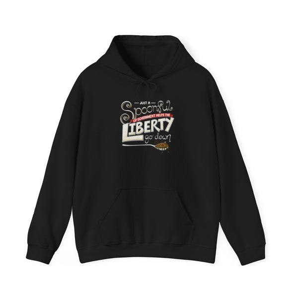 Spoonful of Government Helps the Liberty Go Down Hooded Sweatshirt