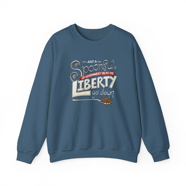 Spoonful of Government Helps the Liberty Go Down Sweatshirt