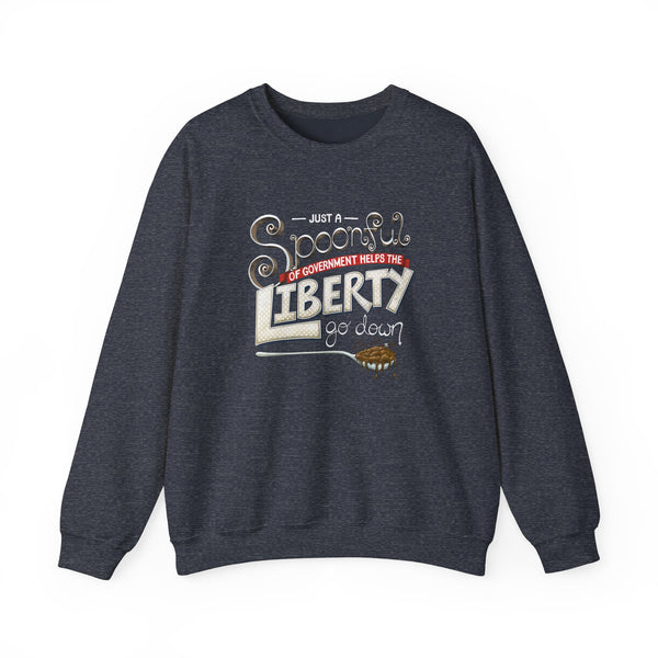 Spoonful of Government Helps the Liberty Go Down Sweatshirt