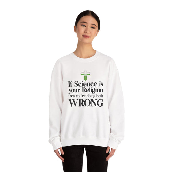 If Science is your Religion Sweatshirt