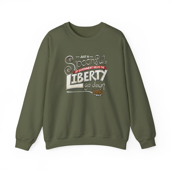Spoonful of Government Helps the Liberty Go Down Sweatshirt