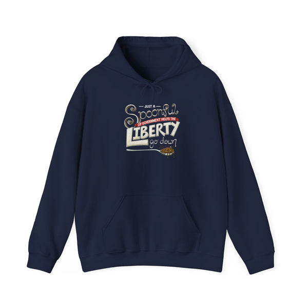 Spoonful of Government Helps the Liberty Go Down Hooded Sweatshirt