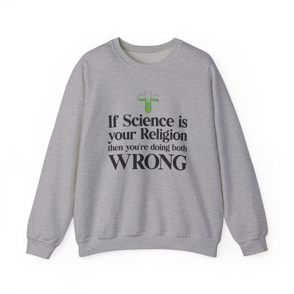 If Science is your Religion Sweatshirt