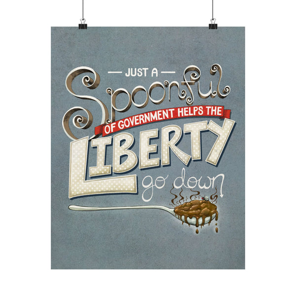 Spoonful of Government Helps the Liberty Go Down Print