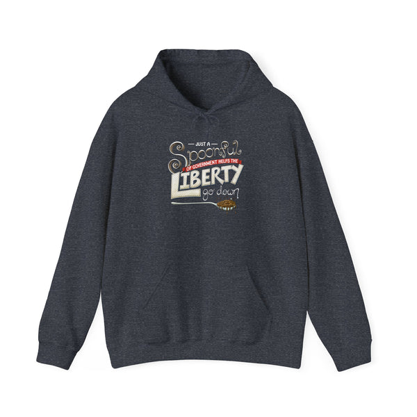 Spoonful of Government Helps the Liberty Go Down Hooded Sweatshirt
