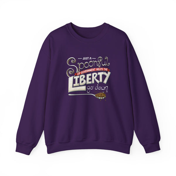 Spoonful of Government Helps the Liberty Go Down Sweatshirt