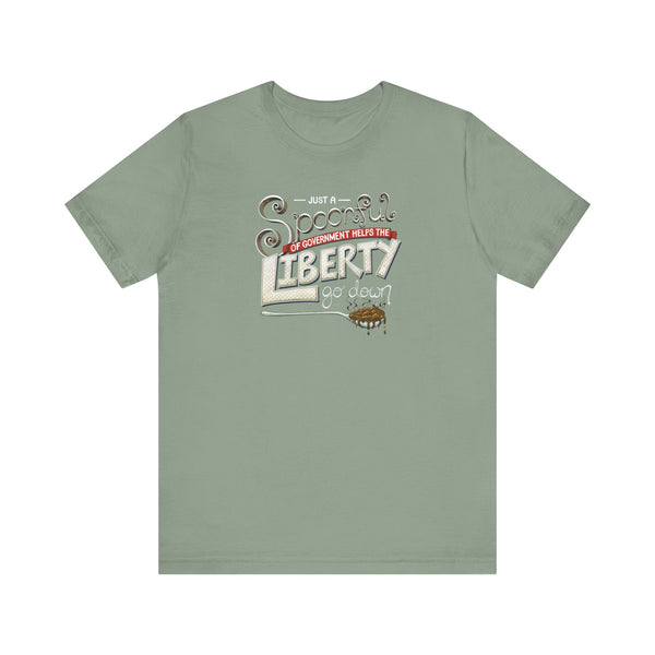 Spoonful of Government Helps the Liberty Go Down T-shirt