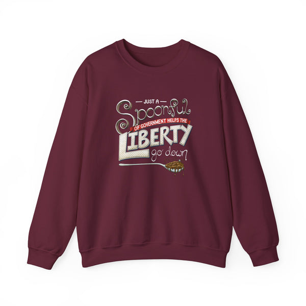 Spoonful of Government Helps the Liberty Go Down Sweatshirt