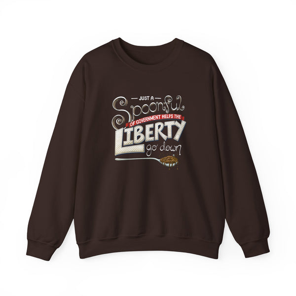 Spoonful of Government Helps the Liberty Go Down Sweatshirt