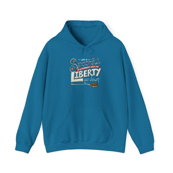 Spoonful of Government Helps the Liberty Go Down Hooded Sweatshirt