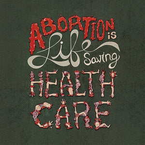 Abortion is Life Saving Health Care