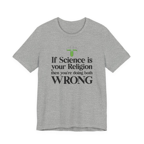 If Science is your Religion T-shirt