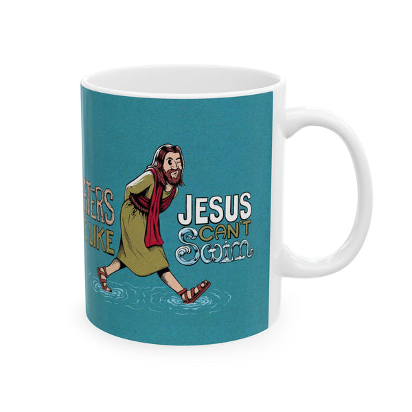 Haters Be Like...Jesus Can't Swim! Ceramic Mug, (11oz, 15oz)