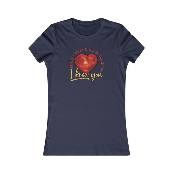 Before You Were Formed In The Womb I Knew You T-shirt (Women's)