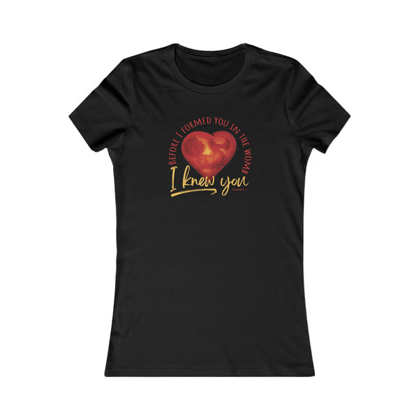 Before You Were Formed In The Womb I Knew You T-shirt (Women's)