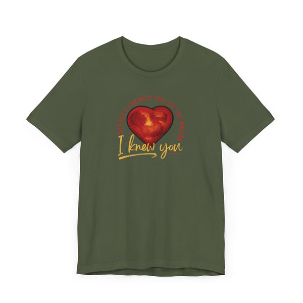 Before You Were Formed In The Womb I Knew You T-shirt