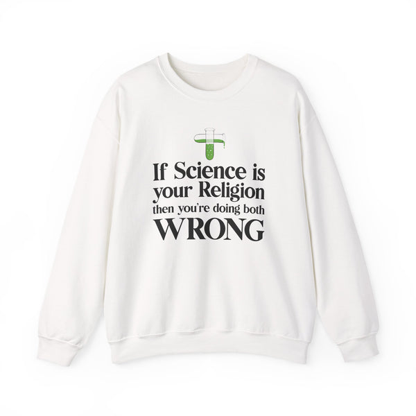 If Science is your Religion Sweatshirt