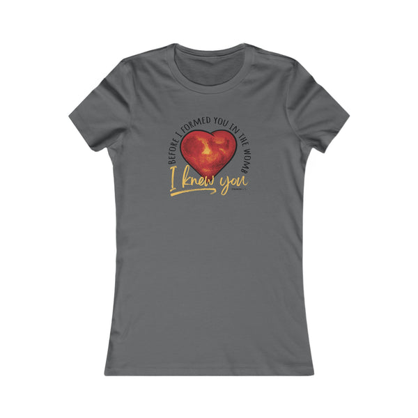 Before You Were Formed In The Womb I Knew You T-shirt (Women's)