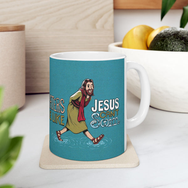 Haters Be Like...Jesus Can't Swim! Ceramic Mug, (11oz, 15oz)